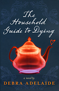 debra adelaide ~ the household guide to dying